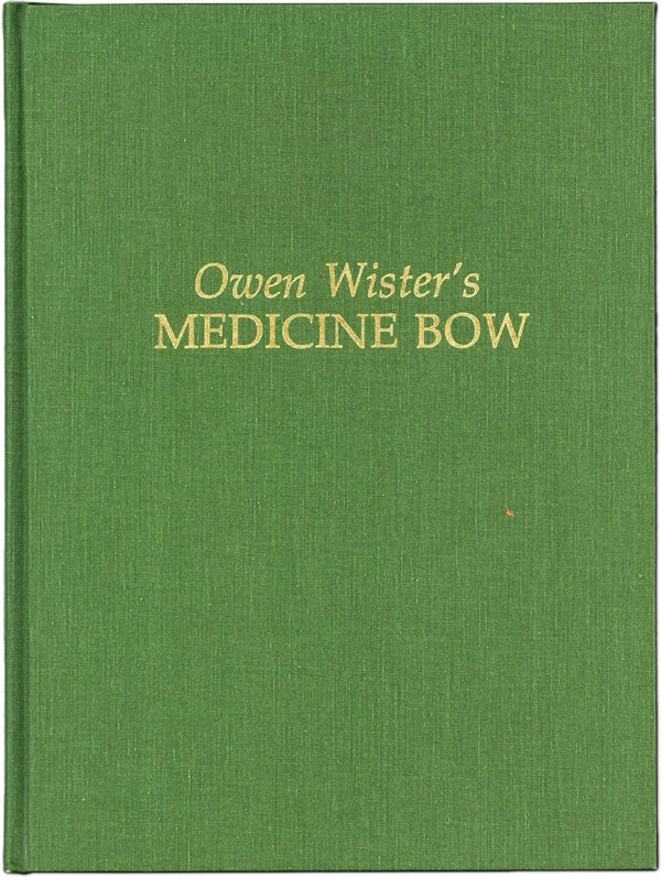 Item #61152] Owen Wister's Medicine Bow. Owen WISTER, photographs Tryntje Van Ness Seymour