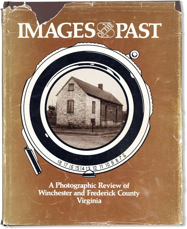 Item #61185] Images of the Past: A Photographic Review of Winchester and Frederick County...
