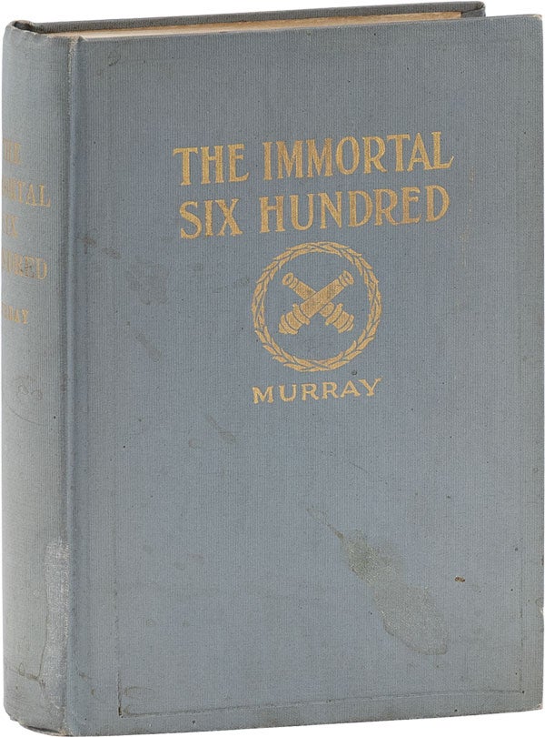 Item #61239] The Immortal Six Hundred: a Story of Cruelty to Confederate Prisoners of War...