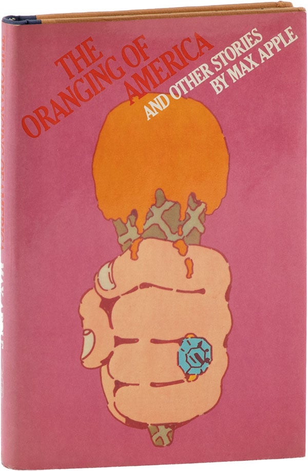 Item #61264] The Oranging of America and Other Stories [Inscribed]. Max APPLE