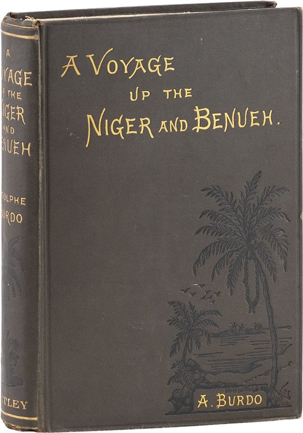 Item #61269] The Niger and the Benueh: Travels in Central Africa. CENTRAL AFRICA, Adolphe BURDO,...
