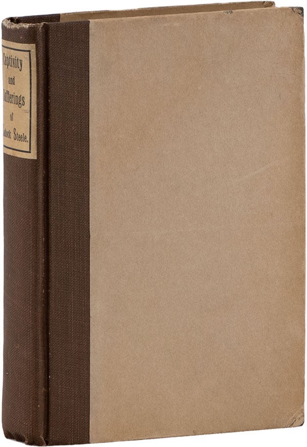 Item #61307] The Indian Captive; or a Narrative of the Captivity and Sufferings of Zadock Steele....