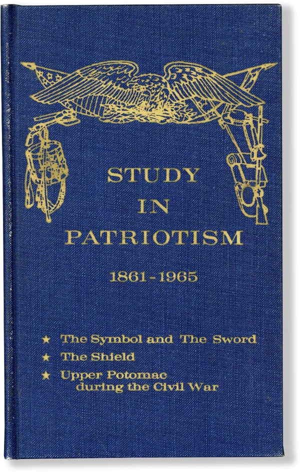 Item #61326] Study in Patriotism 1861-1965: The Symbol and the Sword, The Shield, Upper Potomac...