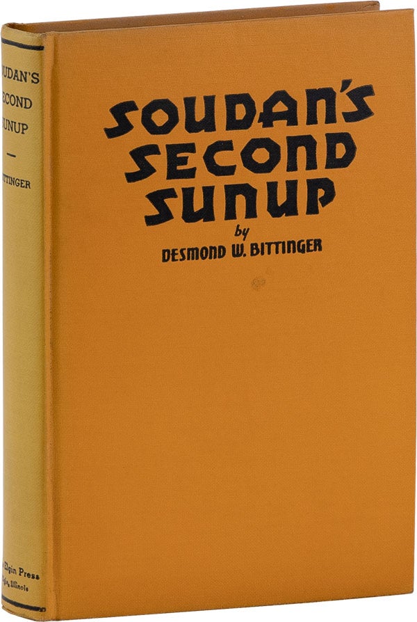 Item #61359] Soudan's Second Sunup [Inscribed]. Desmond W. BITTINGER