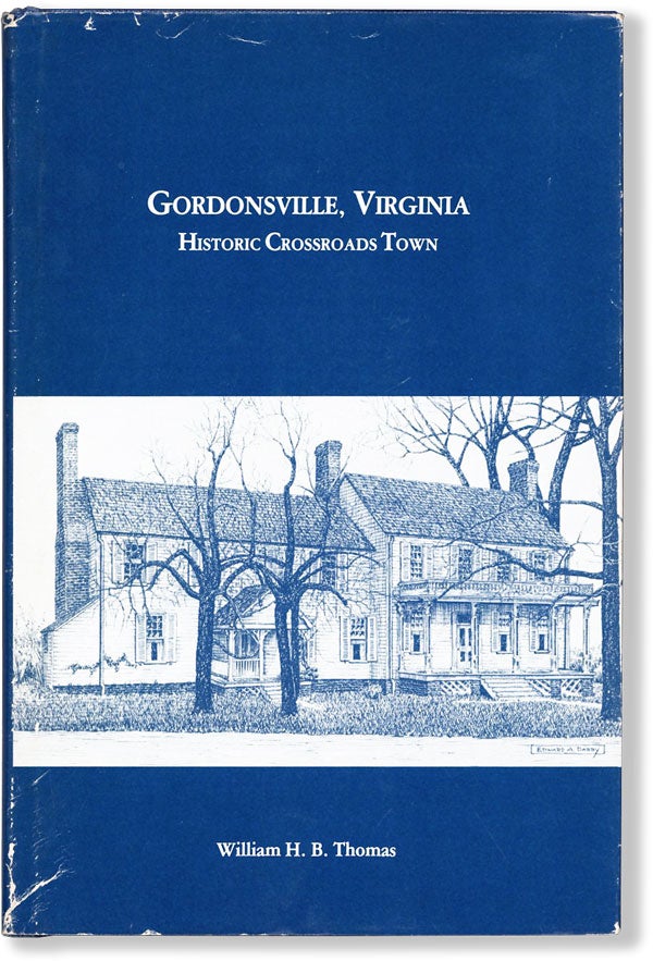 Item #61387] Gordonsville, Virginia: Historic Crossroads Town. William H. B. THOMAS
