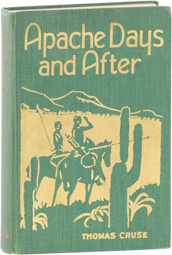 Item #61389] Apache Days and After. Thomas CRUSE, Eugene Cunningham