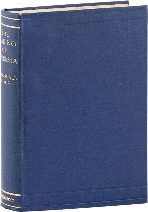 Item #61424] The Making of Rhodesia. Hugh Marshall HOLE