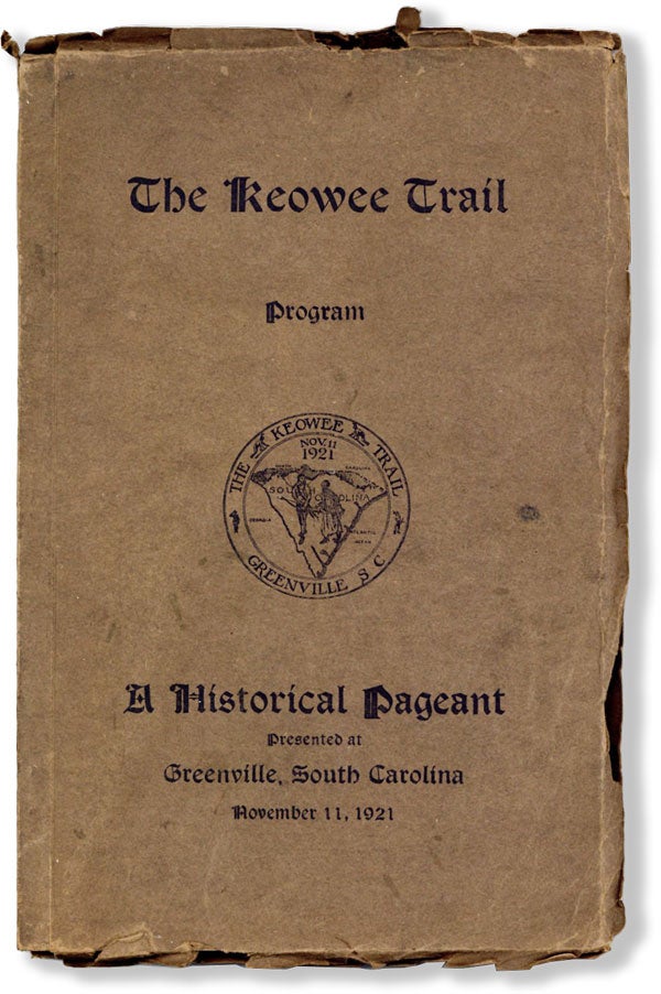 Item #61443] The Keowee Trail Program: A Historical Pageant Presented at Greenville, South...