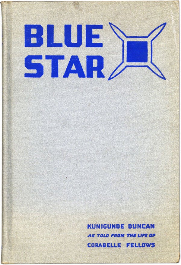 Item #61469] Blue Star, Told from the Life of Corabelle Fellows. Kunigunde DUNCAN