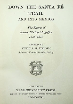 Down the Santa Fé Trail and Into Mexico: The Diary of Susan Shelby Magoffin 1846-1847