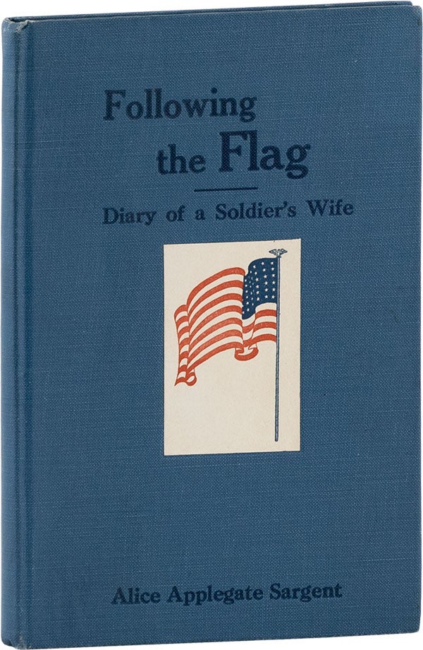 Item #61524] Following the Flag: Diary of a Soldier's Wife. SPANISH-AMERICAN WAR, Alice Applegate...