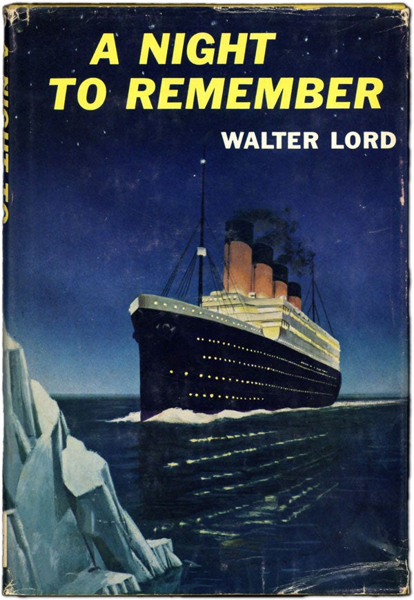Item #61529] A Night to Remember. Illustrated with Photographs. Walter LORD