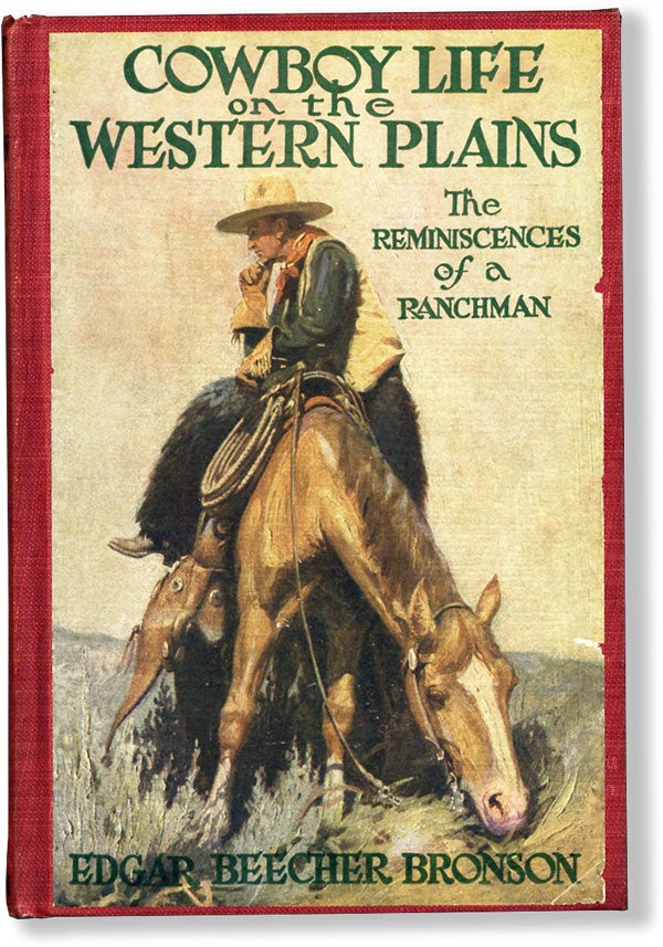 Item #61539] Cowboy Life on the Western Plains: Reminiscences of a Ranchman. Edgar Beecher BRONSON