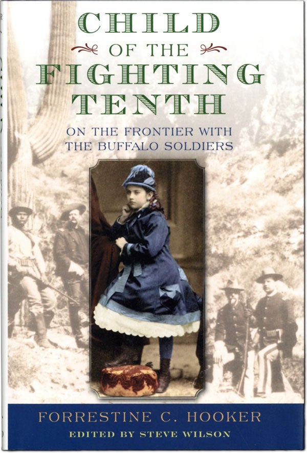 Item #61546] Child of the Fighting Tenth: on the Frontier with the Buffalo Soldiers. Forrestine...