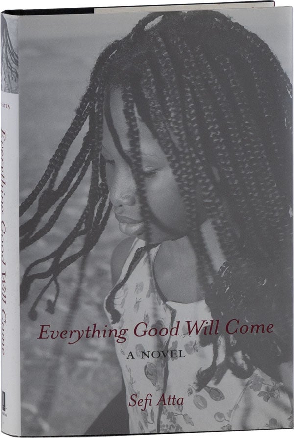 Item #61567] Everything Good Will Come: A Novel [Inscribed]. Sefi ATTA