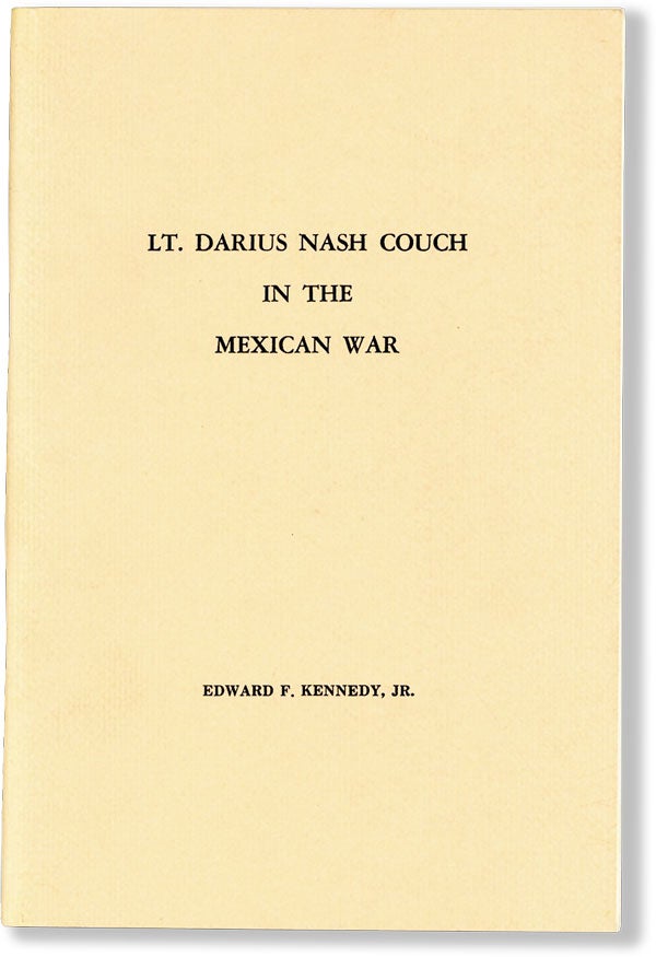 Item #61580] Lt. Darius Nash Couch in the Mexican War. Edward F. KENNEDY