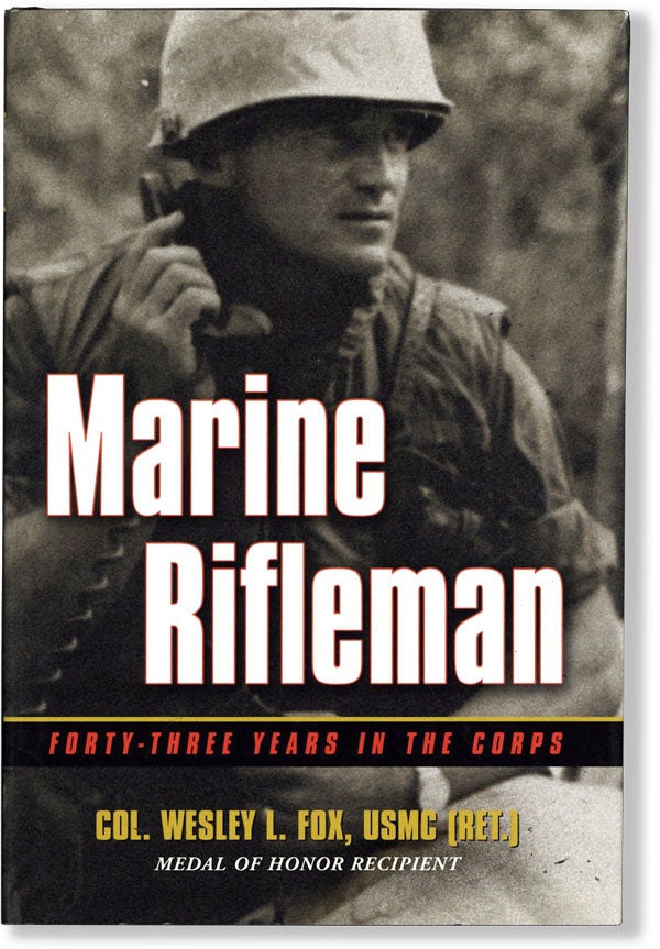 Item #61584] Marine Rifleman: Forty-Three Years in the Corps. Wesley L. FOX, Col
