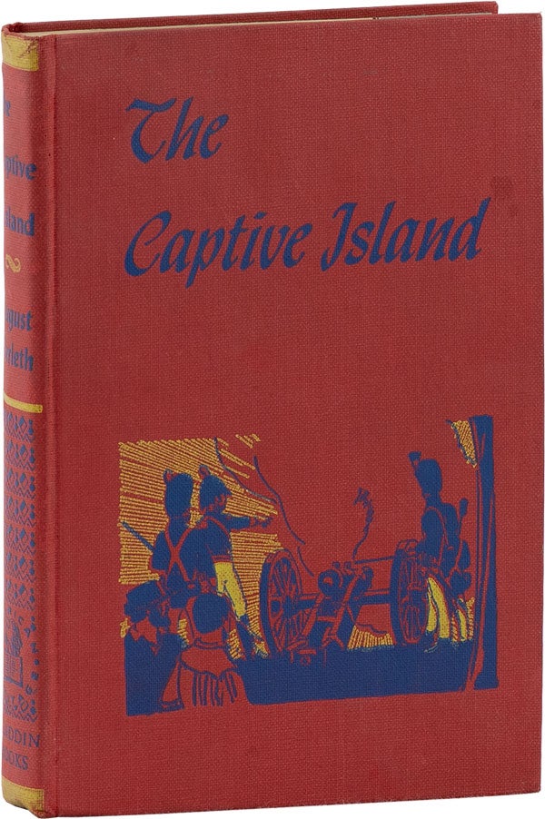 Item #61615] The Captive Island [Inscribed]. August DERLETH, Frederick T. CHAPMAN, novel,...