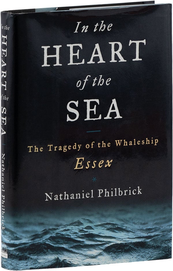 Item #61642] In the Heart of the Sea: The Tragedy of the Whaleship Essex. Nathaniel PHILBRICK