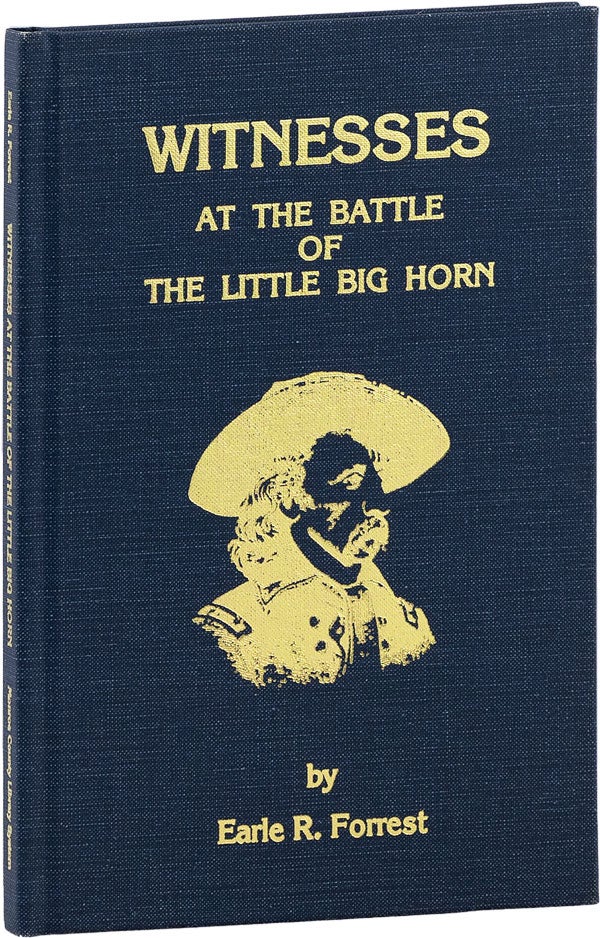 Item #61643] Witnesses at the Battle of the Little Big Horn. Earle R. FORREST