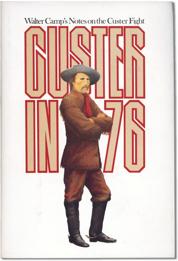 Custer in '76: Walter Camp's Notes on the Custer Fight | Walter CAMP ...