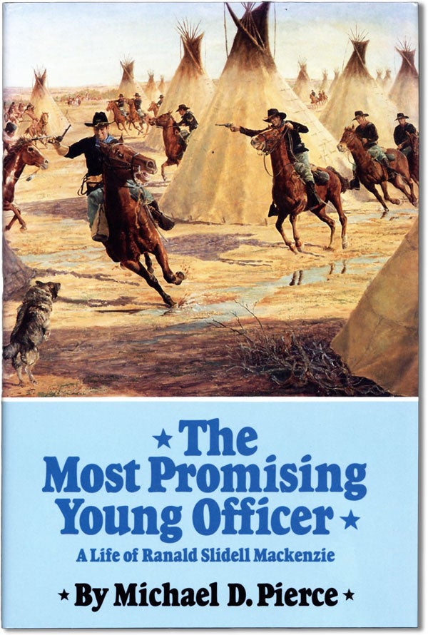 Item #61667] The Most Promising Young Officer: a Life of Ranald Slidell Mackenzie. Michael D. PIERCE
