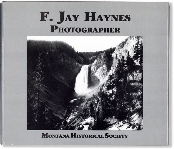 Item #61677] F. Jay Haynes, Photographer. MONTANA HISTORICAL SOCIETY