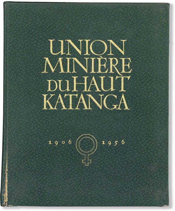 Item #61684] Union Minière du Haut Katanga 1906-1956. UNION MINIÈRE DU HAUT KATANGA