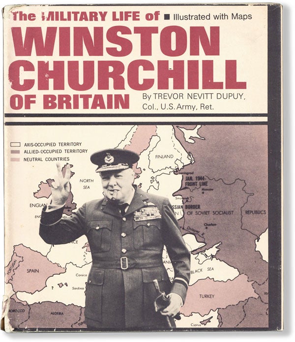 Item #61704] The Military Life of Winston Churchill. Illustrated with Maps. Trevor Nevitt DUPUY, Col