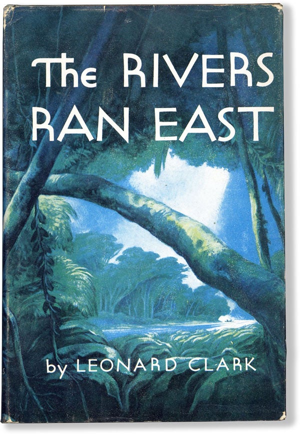 Item #61707] The Rivers Ran East. Leonard CLARK