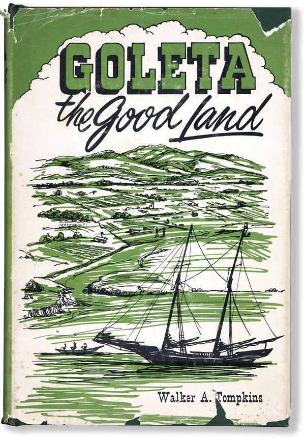 Item #61708] Goleta: the Good Land. Walker A. TOMPKINS
