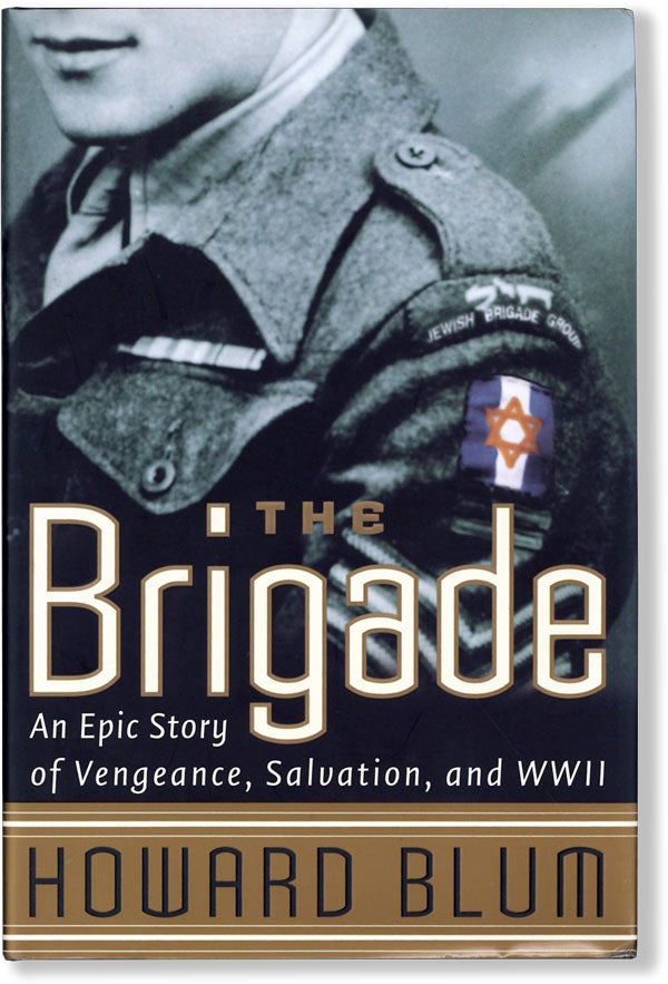 [Item #61723] The Brigade: an Epic Story of Vengeance, Salvation, and World War II. Howard BLUM.