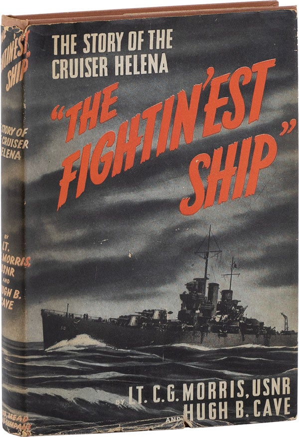Item #61725] "The Fightin'est Ship" - The Story of the Cruiser Helena. C. G. MORRIS, Hugh B. Cave