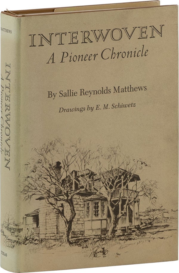 Item #61741] Interwoven: A Pioneer Chronicle. Drawings by E.M. Schiwetz. Sallie Reynolds...