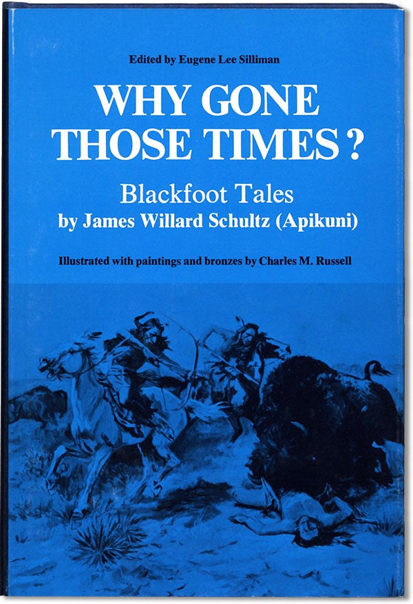 Item #61744] Why Gone Those Times? Blackfoot Tales by James Willard Schultz (Apikuni)....