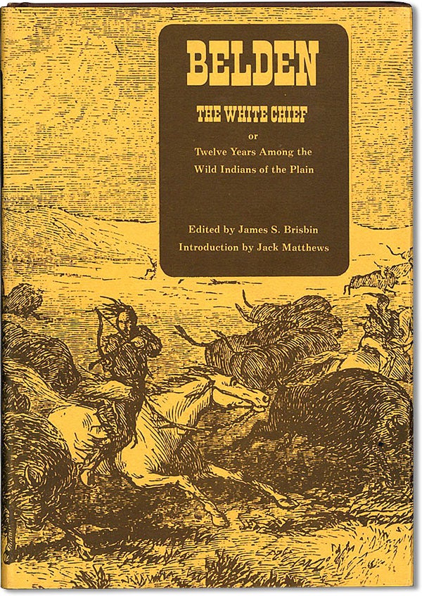 Item #61746] Belden, the White Chief; or, Twelve Years among the Wild Indians of the Plains. From...