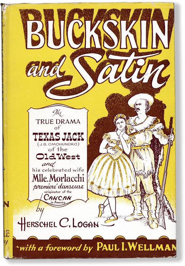 Item #61750] Buckskin and Satin: the Life of Texas Jack (J.B. Omohundro) – Buckskin Clad Scout,...