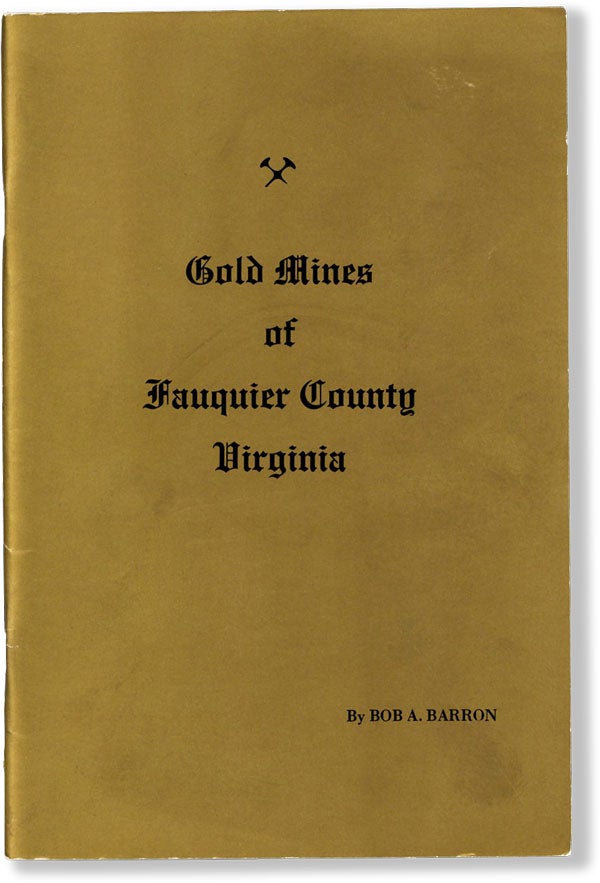 Item #61759] Gold Mines of Fauquier County, Virginia. Bob A. BARRON