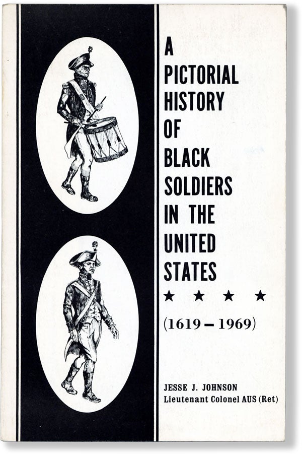 Item #61768] A Pictorial History of Black Soldiers in the United States (1619-1969). Jesse J....