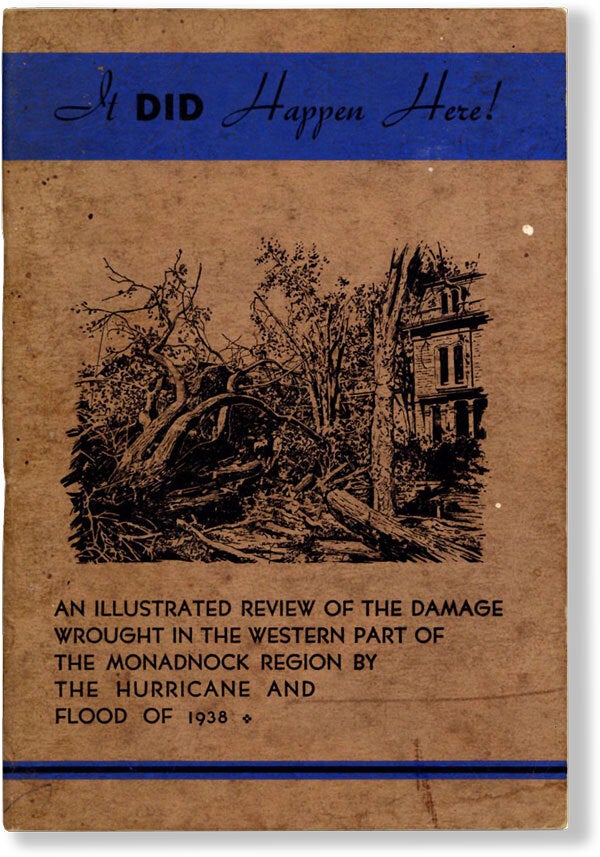 [Item #61770] It Did Happen Here! An Illustrated Review of the Damage Wrought in the Western Part of the Monadnock Region by the Hurricane and Flood of 1938. John E. COFFIN.