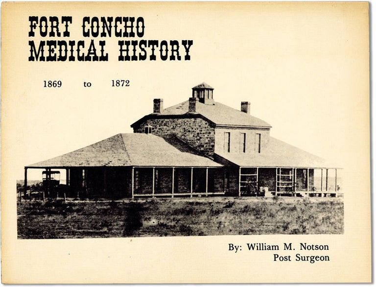Item #61782] Fort Concho Medical History, January, 1869 to July, 1872. William M. NOTSON