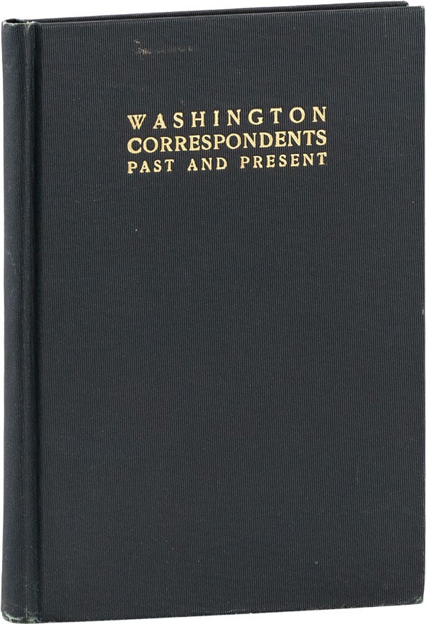 Item #61785] Washington Correspondents Past and Present: Brief Sketches of the Rank and File....