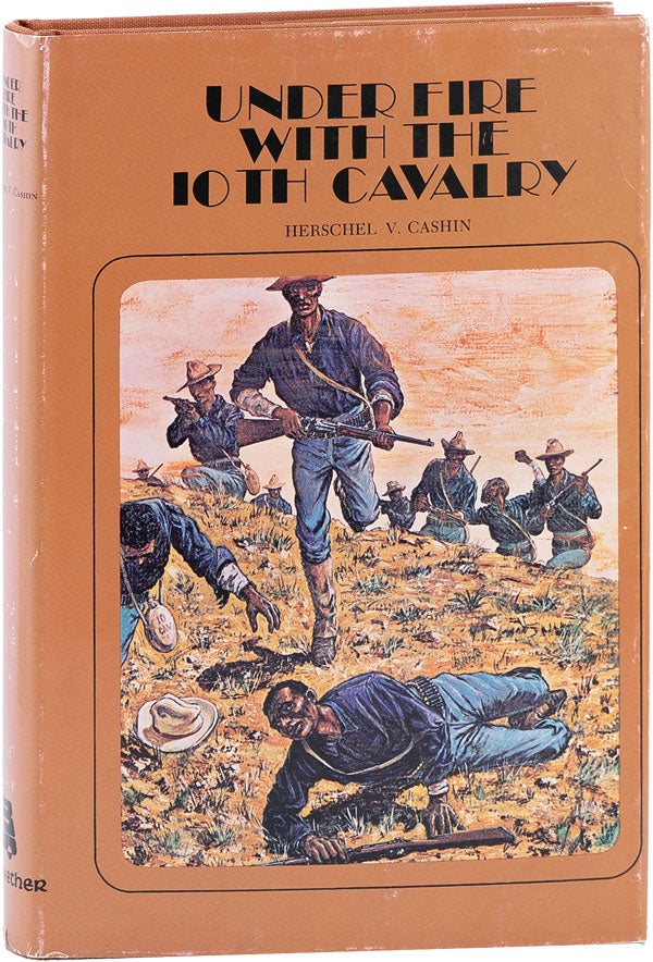 Item #61787] Under Fire with the 10th Cavalry. Herschel V. CASHIN, Clarence C. Clendenen, preface