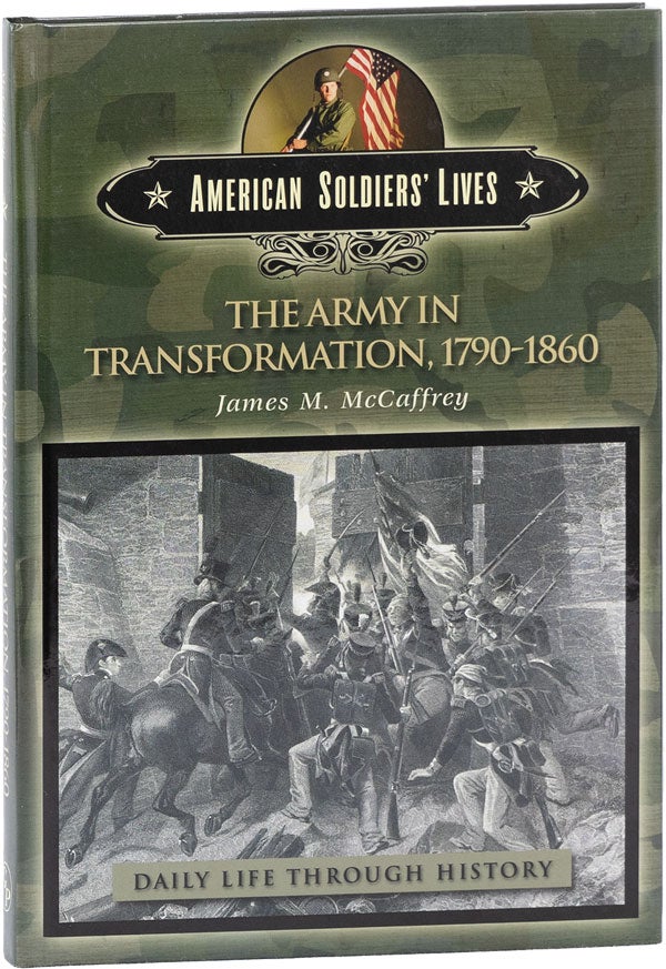 Item #61788] The Army in Transformation, 1790-1860. James M. MCCAFFREY