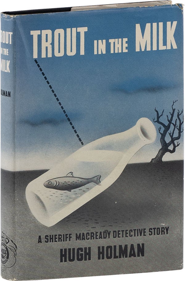 Item #61801] Trout in the Milk: A Sheriff Macready Detective Story. Hugh HOLMAN