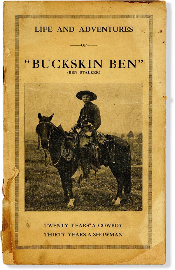 Item #61813] Life and Adventures of Buckskin Ben (Ben Stalker): Twenty Years A Cowboy Thirty...