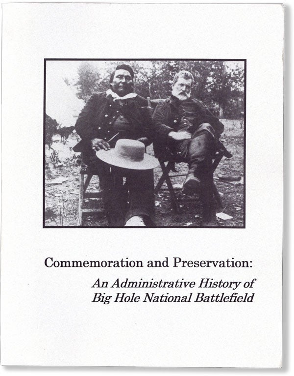 Item #61910] Commemoration and Preservation: An Administrative History of Big Hole National...