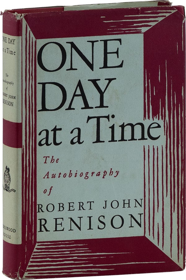 Item #61918] One Day At A Time: the Autobiography of Robert John Renison. Robert John RENISON, ed...
