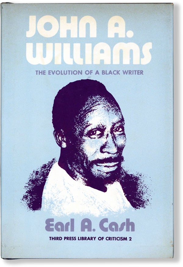 Item #61946] John A. Williams: The Evolution of a Black Writer. AFRICAN AMERICANA, Earl A. CASH