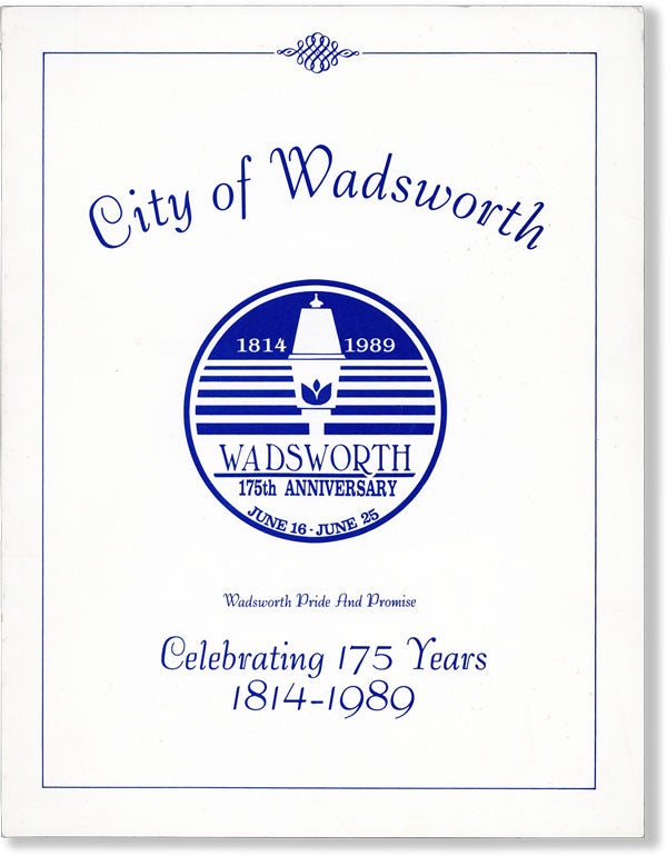 Item #61965] City of Wadsworth: Celebrating 175 Years 1814-1989. David J. RODICH